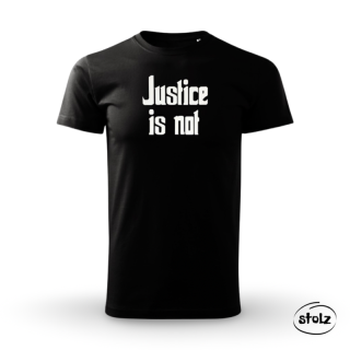 Tričko JUSTICE IS NOT